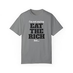 The "Totally Not Advocating Cannibalism" Shirt - Unisex Garment-Dyed T-Shirt